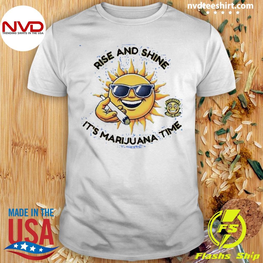 Lisa Monks Rise And Shine It's Marijuana Time Shirt