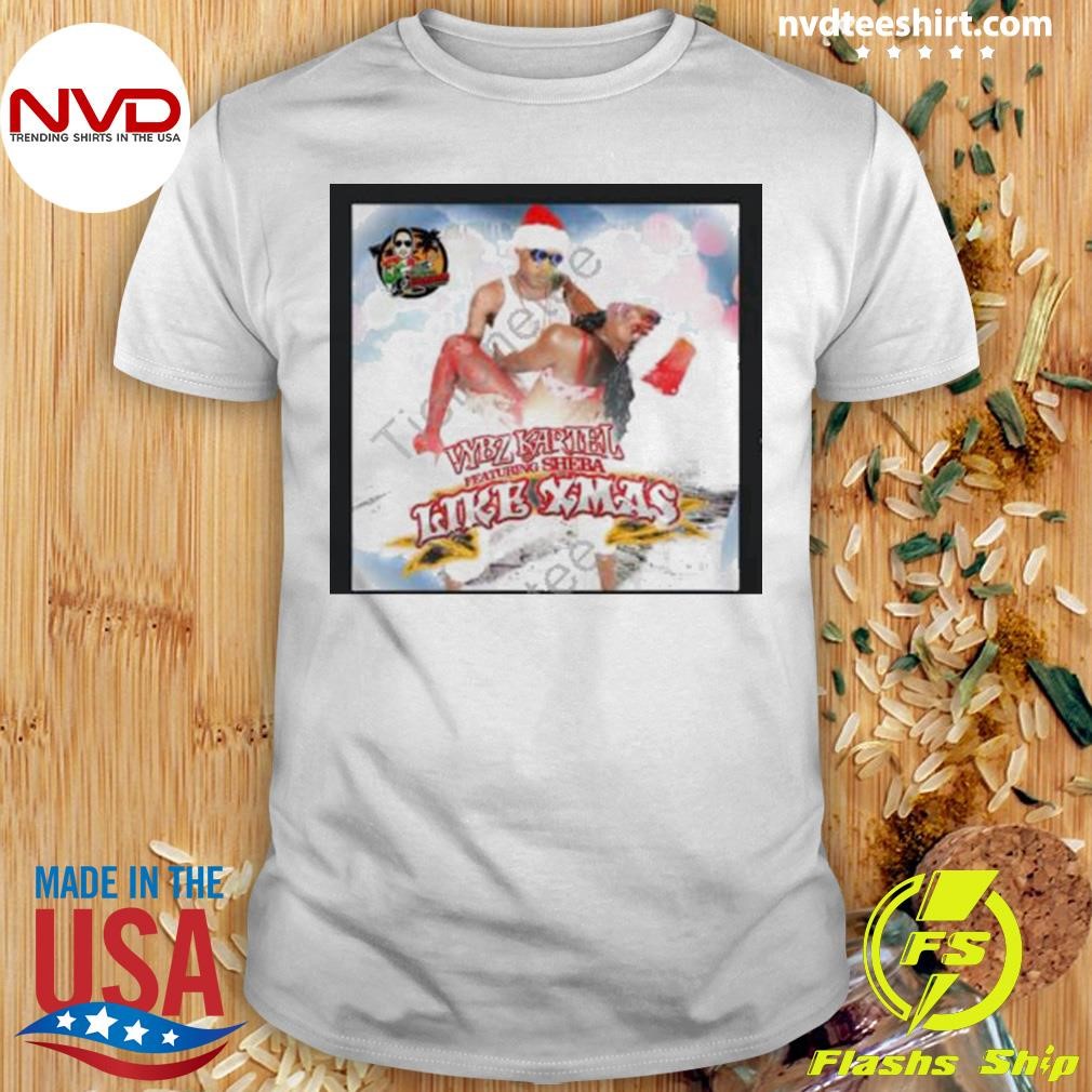 Merry Christmas 2023 Vybz Kartel Featuring Sheba Like Xmas Shirt