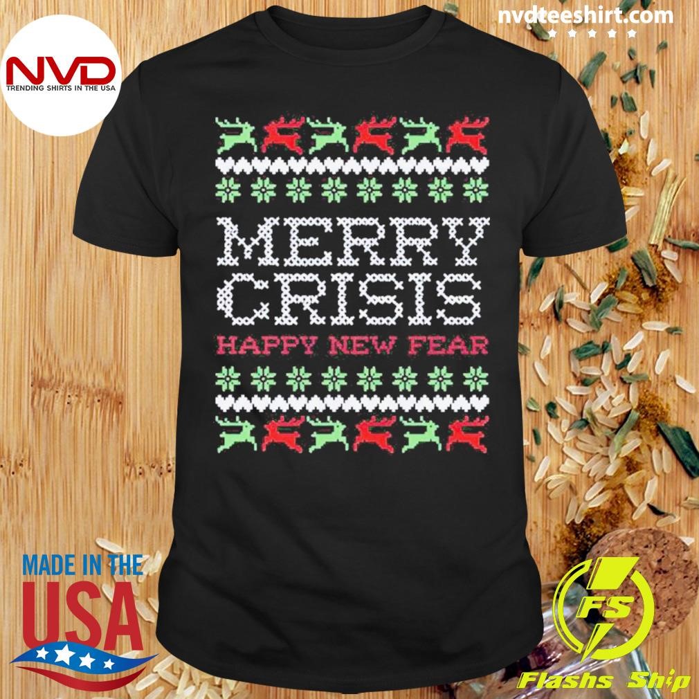 Merry Crisis And Happy New Fear Shirt