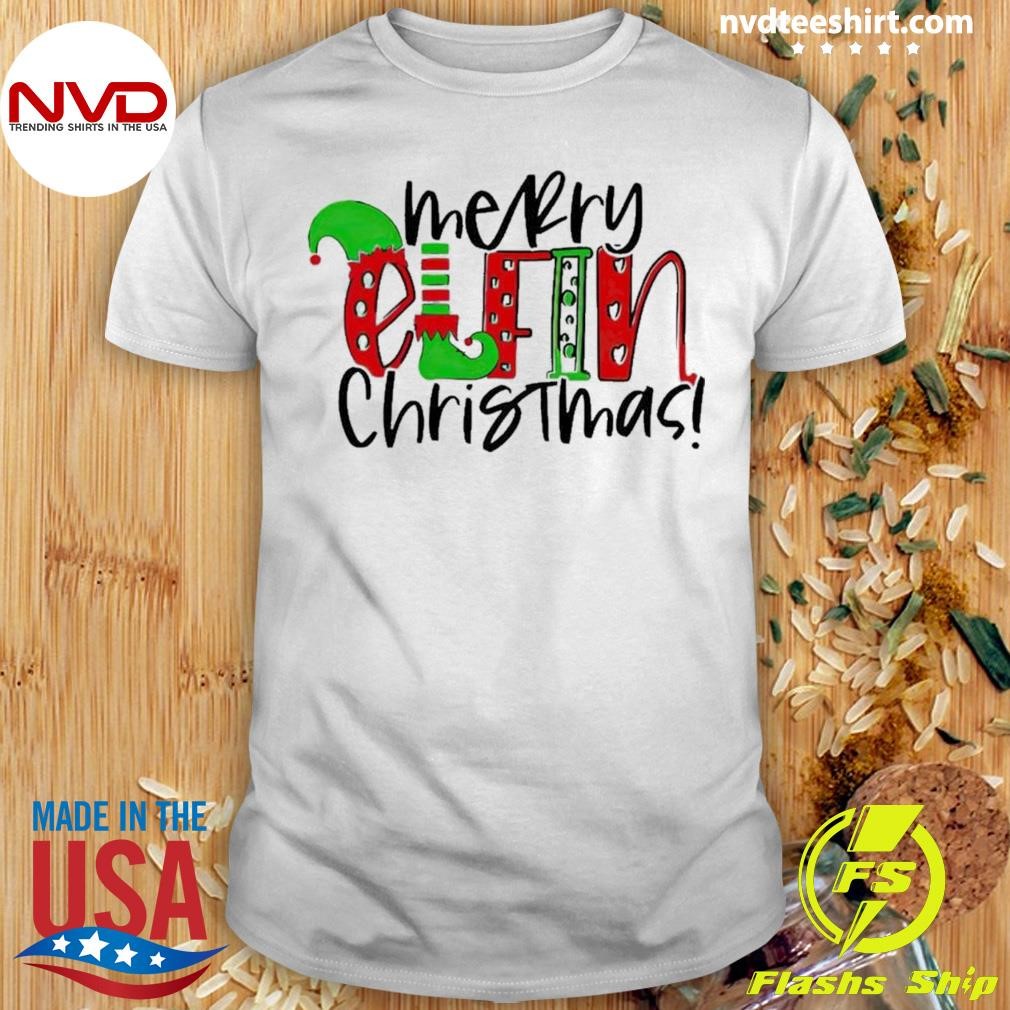 Merry Elfin Christmas Shirt