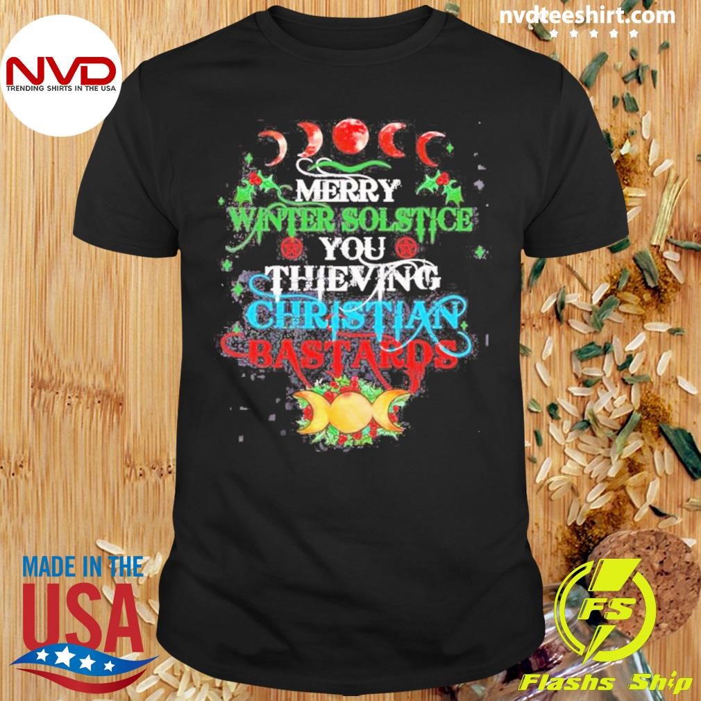 Merry Winter Solstice You Thieving Christian Bastards Merry Christmas Shirt