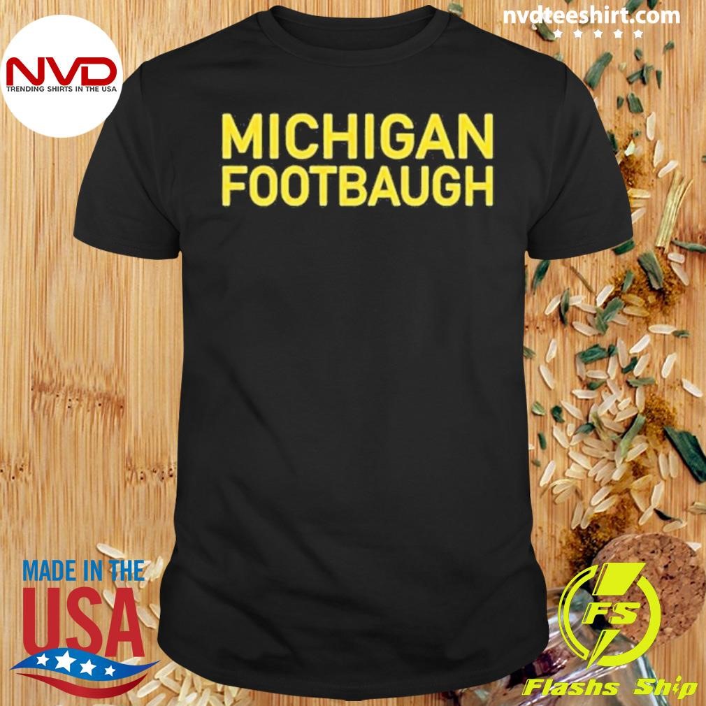 Michigan Football Michigan Footbaugh Jim Harbaugh Shirt