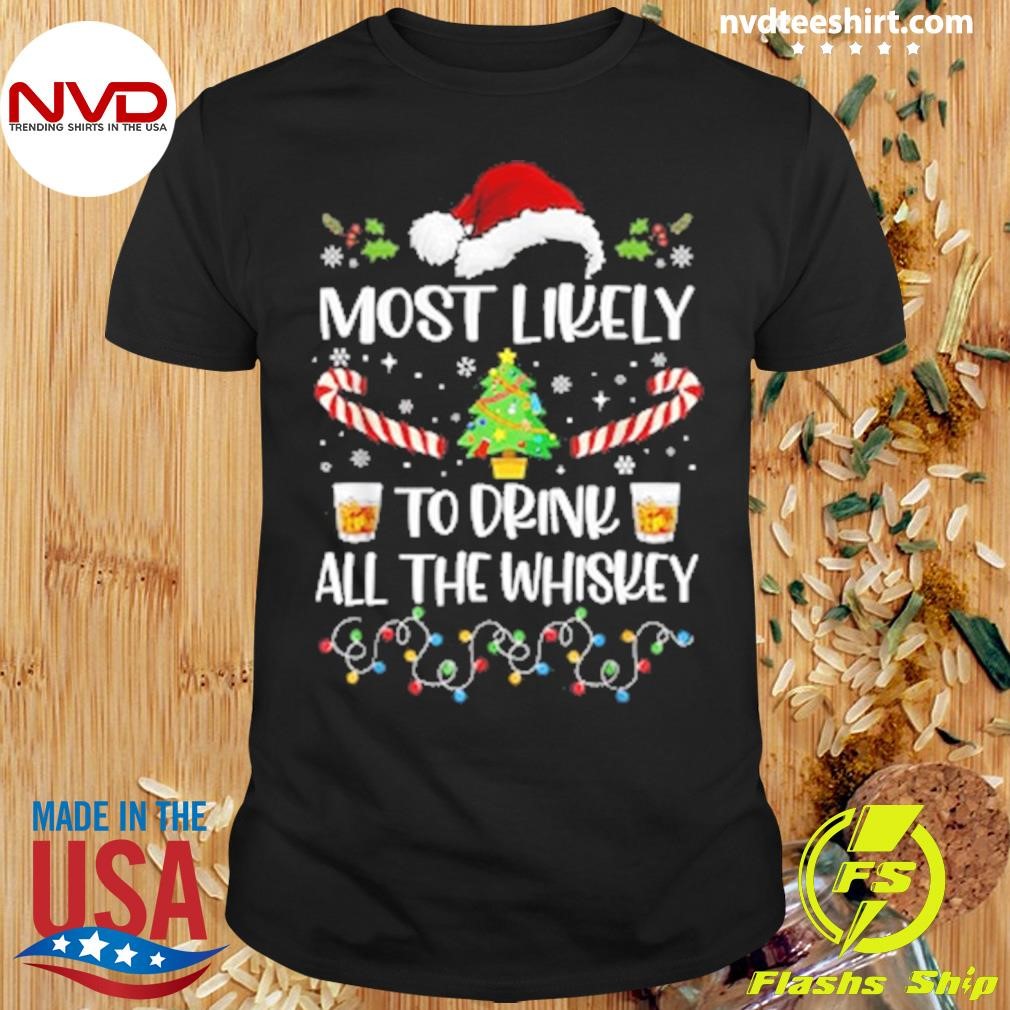 Most Likely To Drink All The Whiskey Family Matching Christmas Shirt