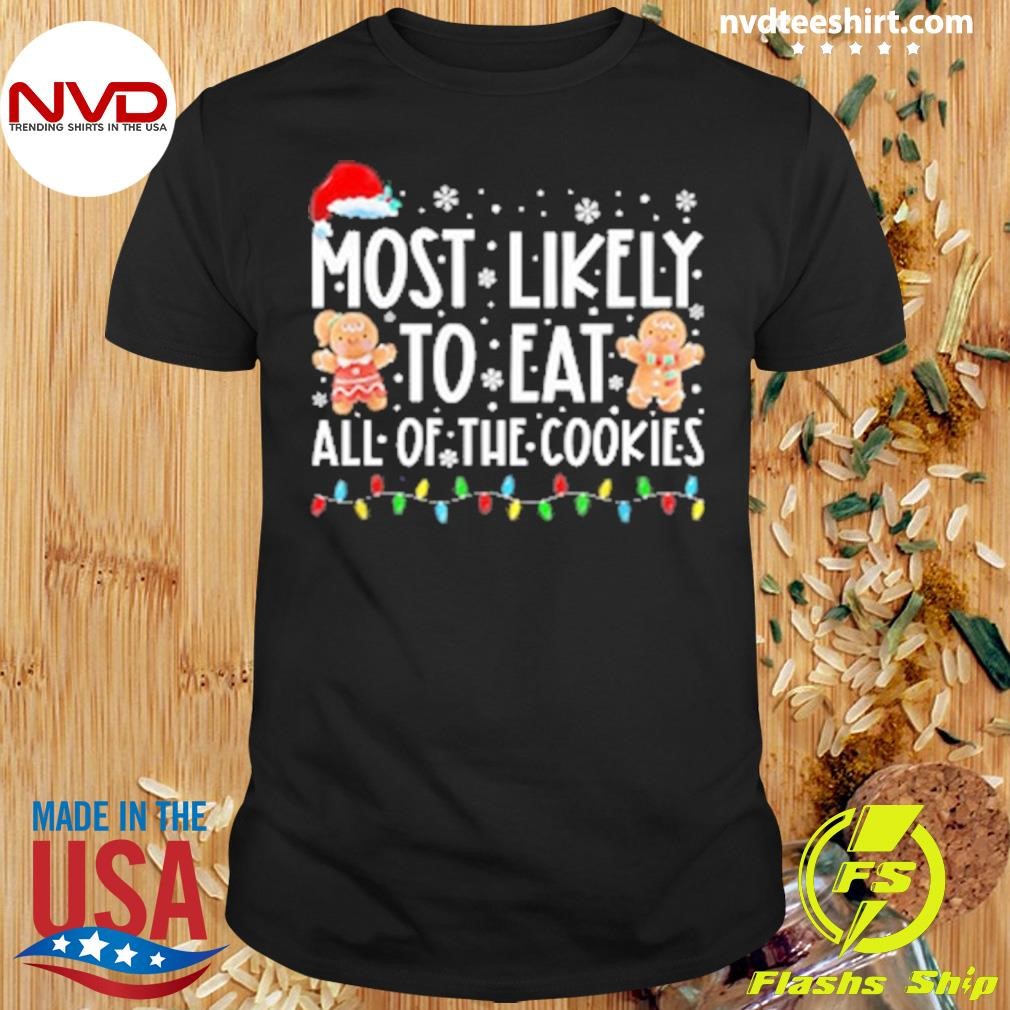 Most Likely To Eat All The Christmas Cookies Family Matching Christmas Shirt