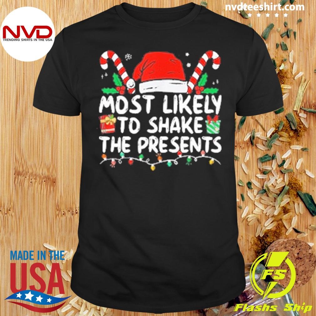 Most Likely To Shake The Presents Family Matching Christmas Shirt