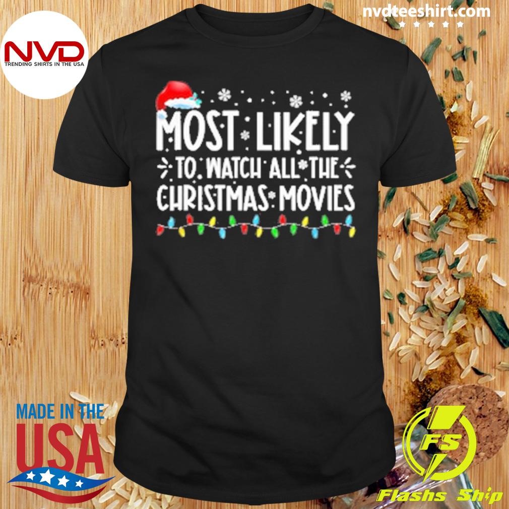 Most Likely To Watch All The Christmas Movies Family Matching Christmas Shirt