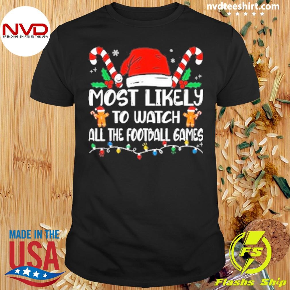 Most Likely To Watch All The Football Games Family Matching Christmas Shirt