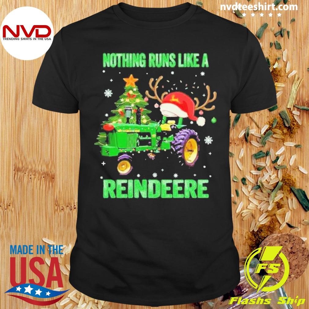 Nothing Runs Like A Reindeere Christmas Shirt
