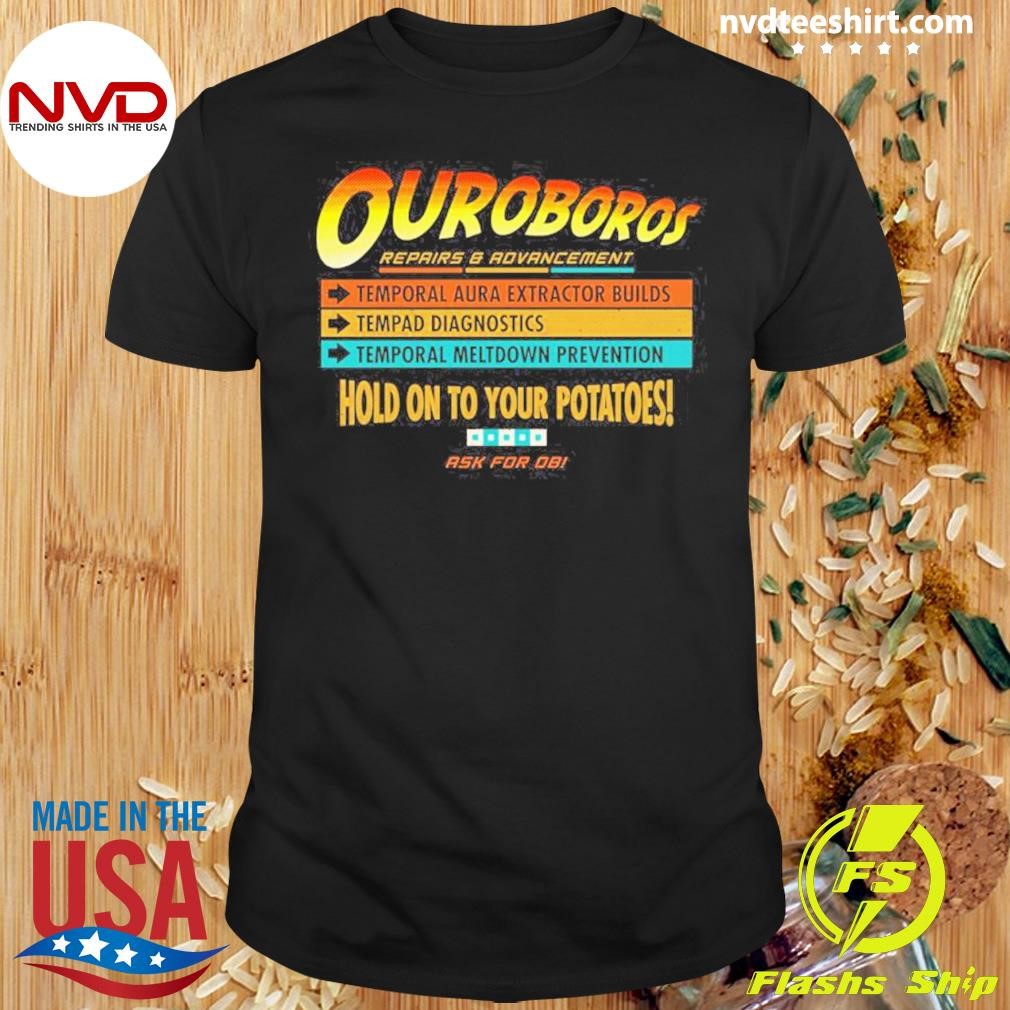 Ourobowos Repairs And Aovancement Hold On To Your Potatoes Shirt