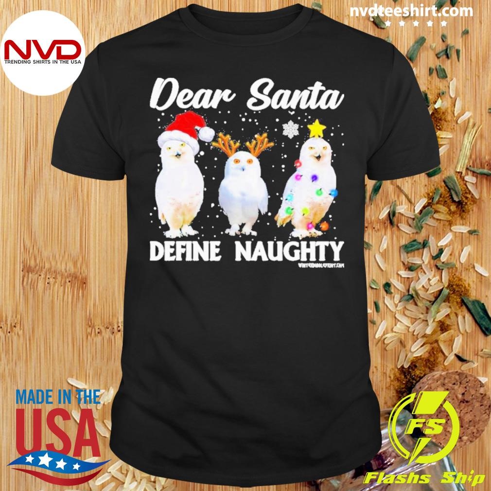 Owl Dear Santa Define Naughty Christmas Shirt