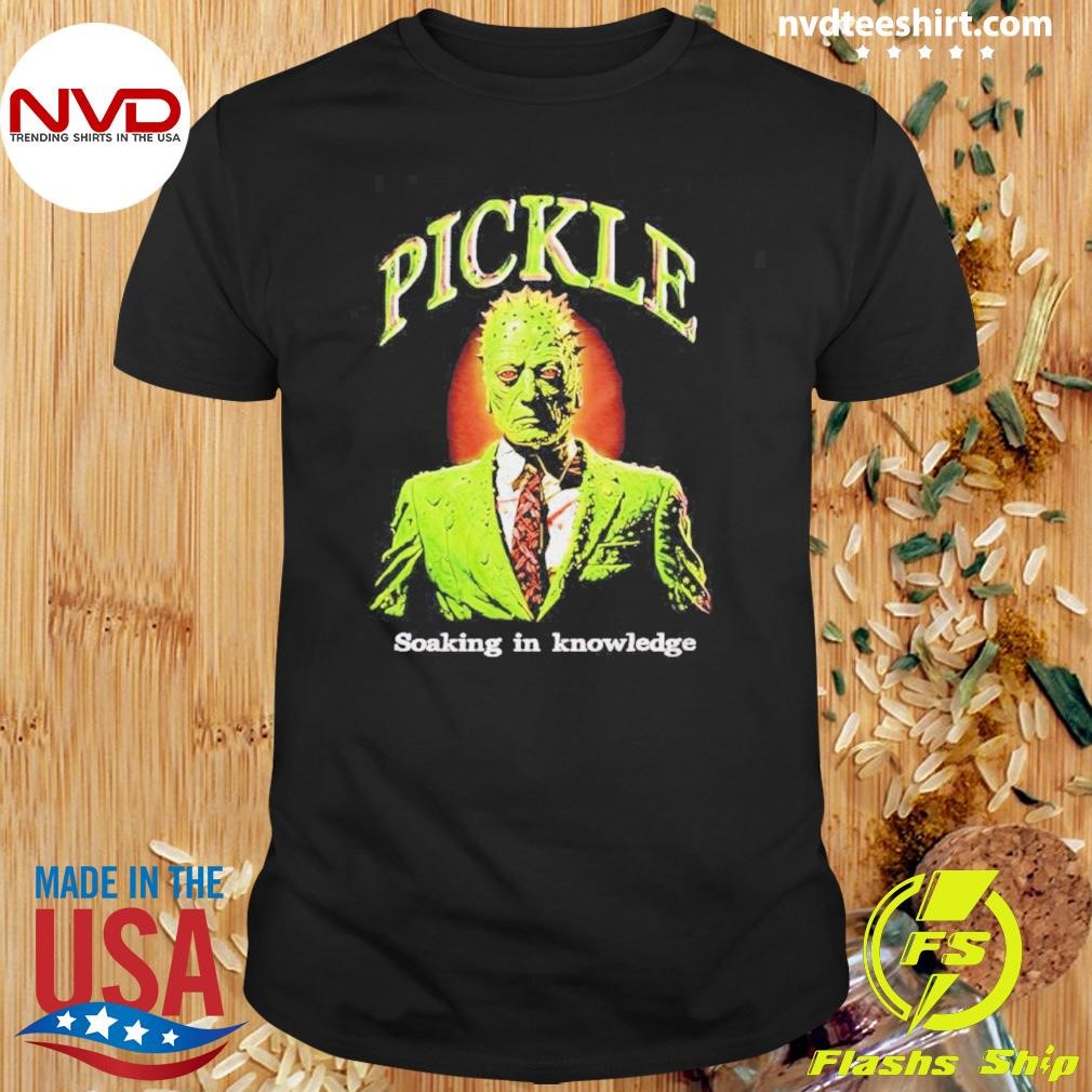 Pickle Soaking In Knowledge Shirt