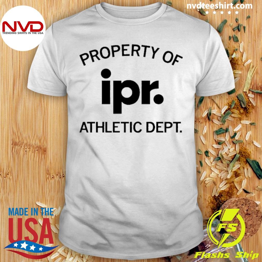Property Of Ipr Athletic Dept Shirt