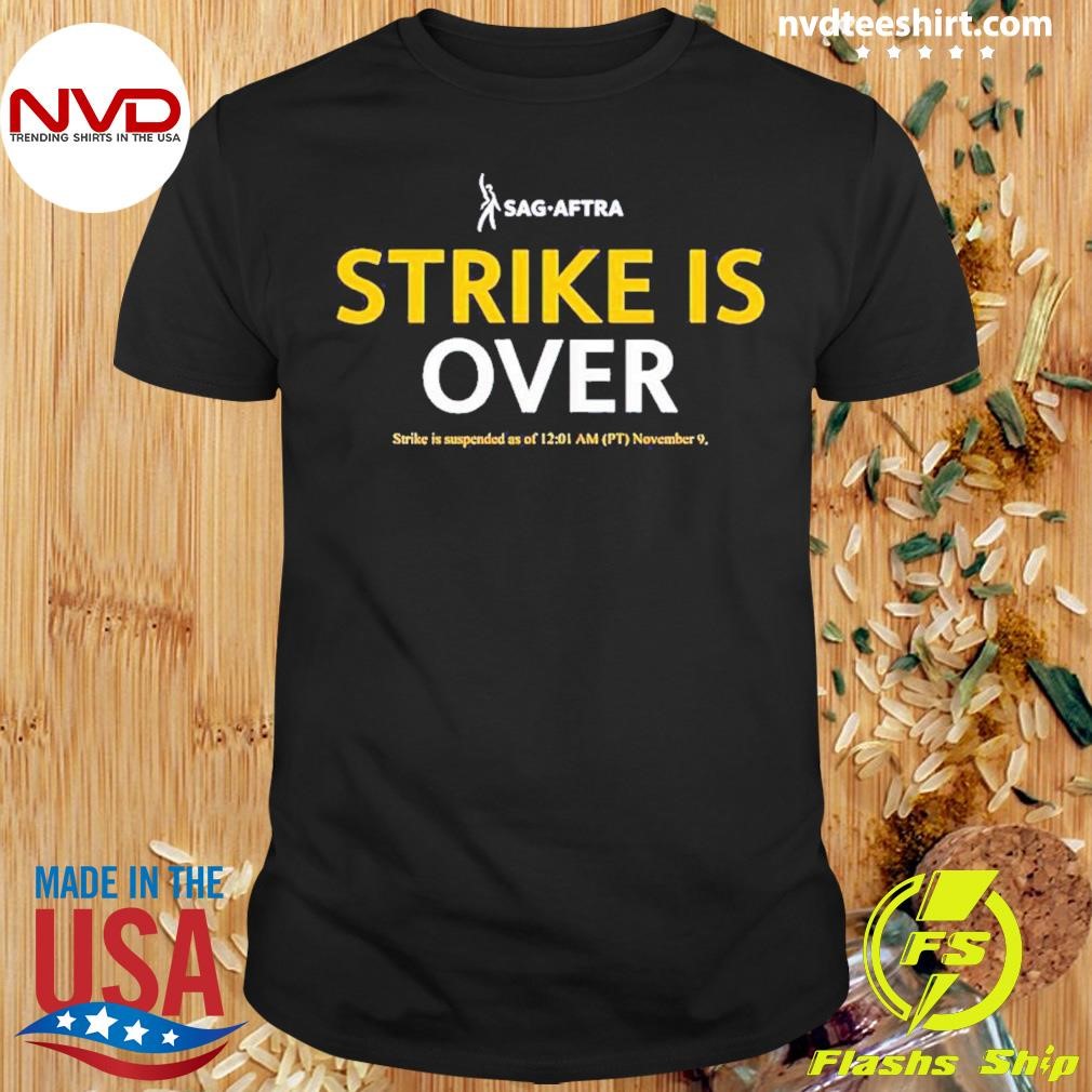 Sag-aftra Strike Is Over Shirt
