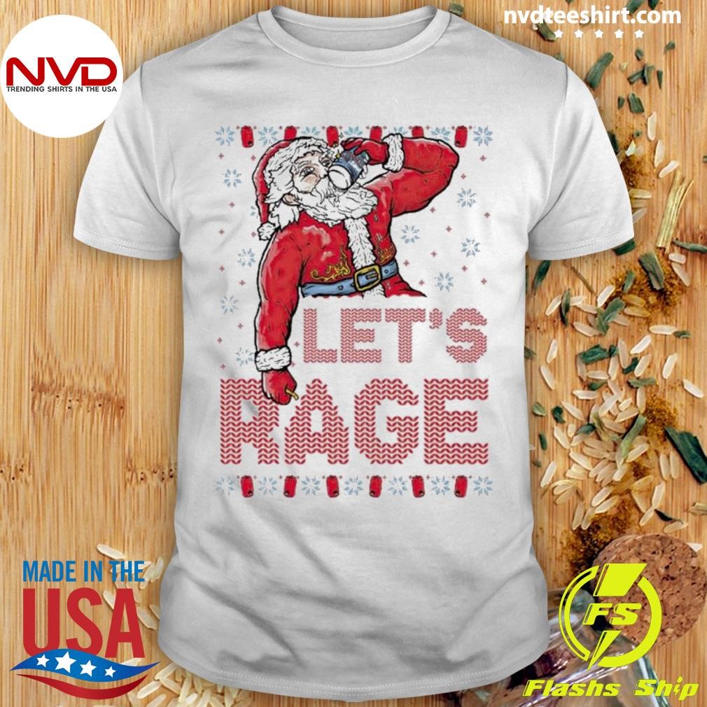 Santa Claus let’s rage Christmas Shirt