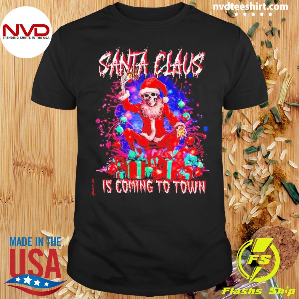 Skeleton Santa Claus Is Coming To Town Christmas Shirt