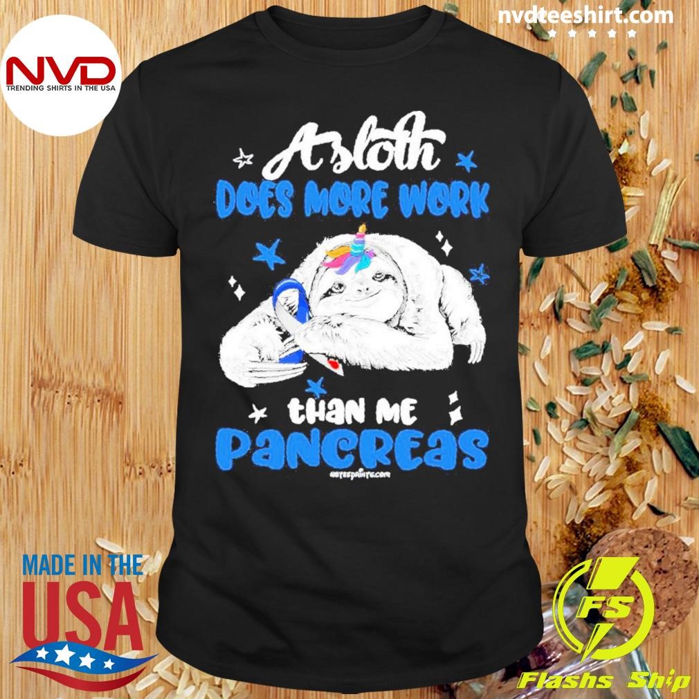 Sloth Does More Work Than Me Pancreas Cancer Shirt