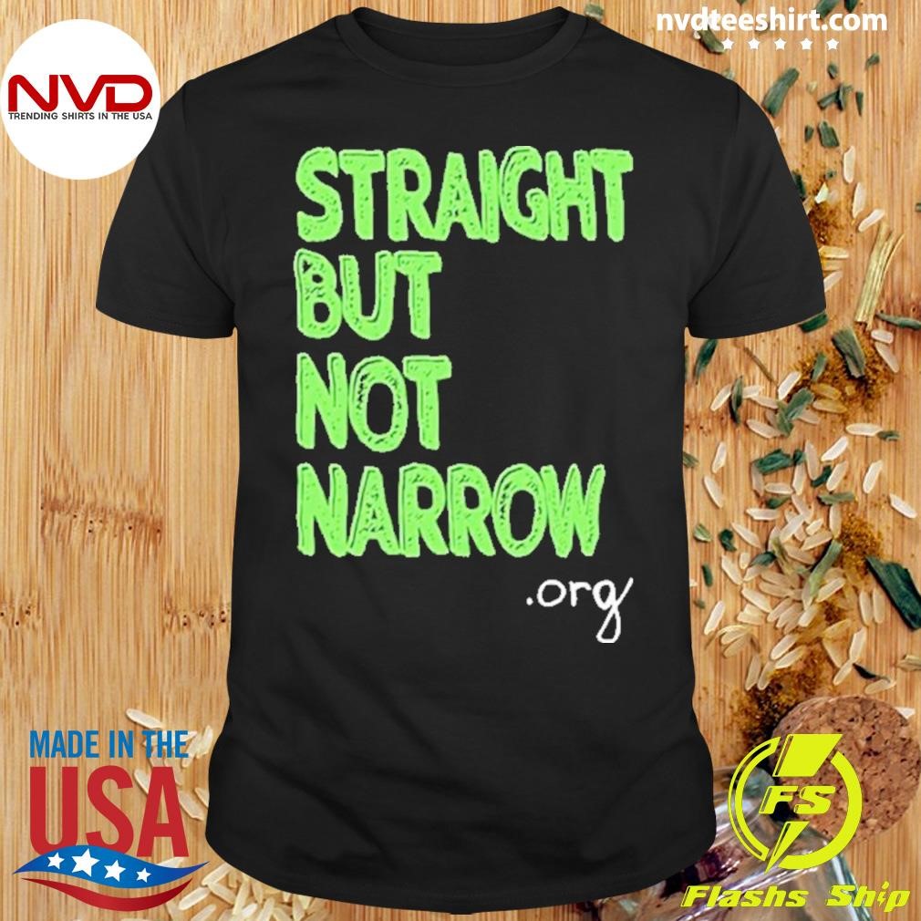 Straight But Not Narrow.Org Shirt