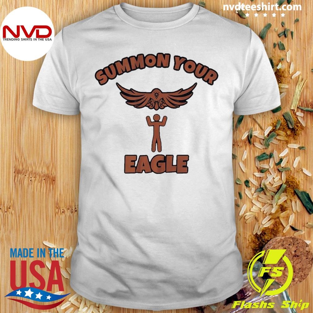Summon Your Eagle Shirt