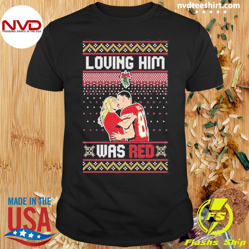 Taylor Swift Loving Him Was Red Travis Kelce Ugly Christmas Shirt