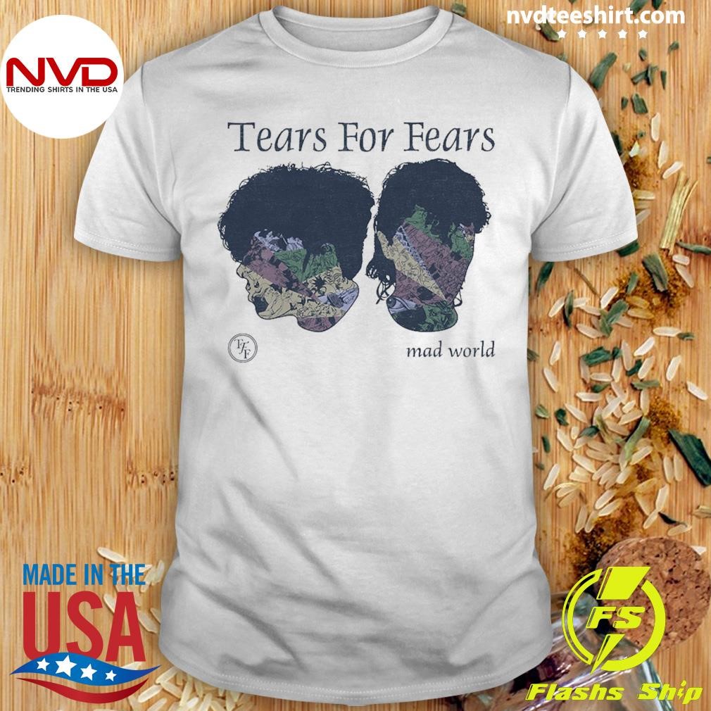 Tears For Fears Mad World Familiar Faces Shirt