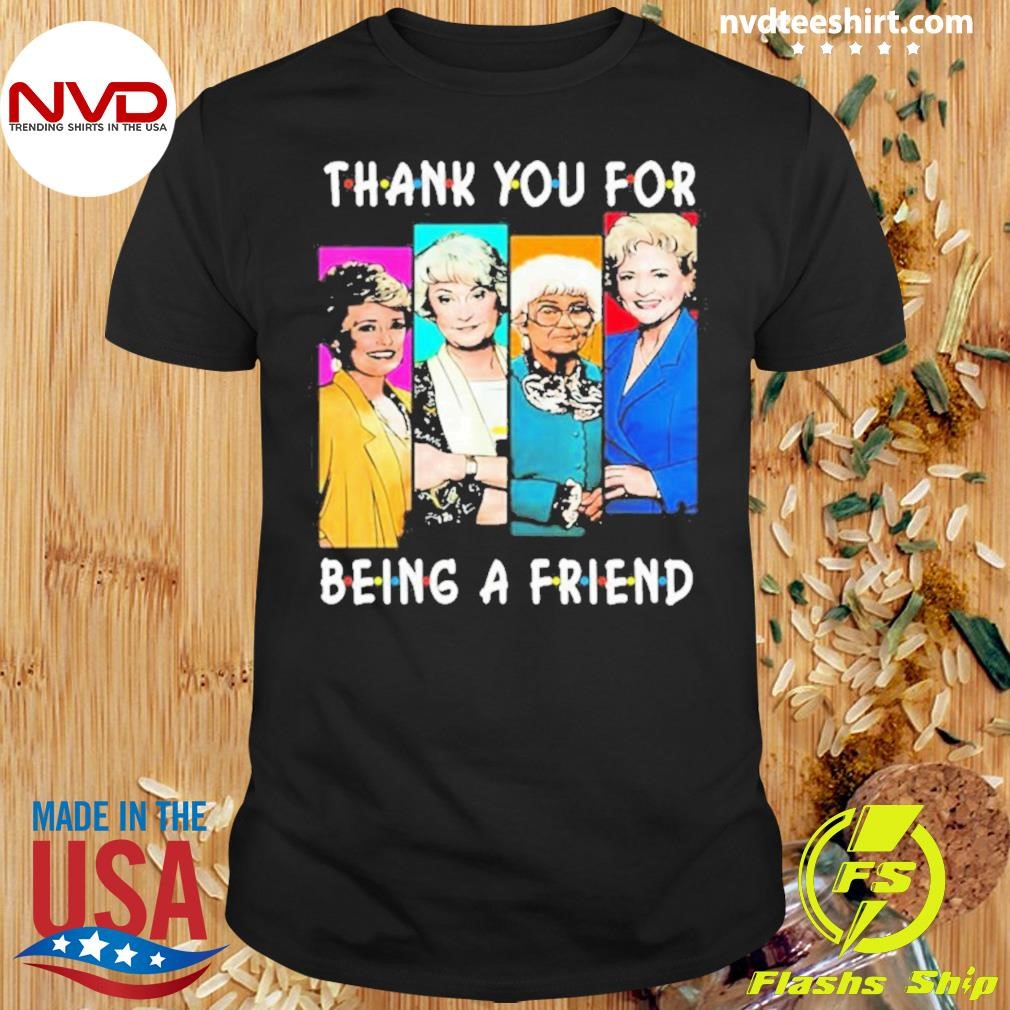Thank You For Being A Friend Shirt
