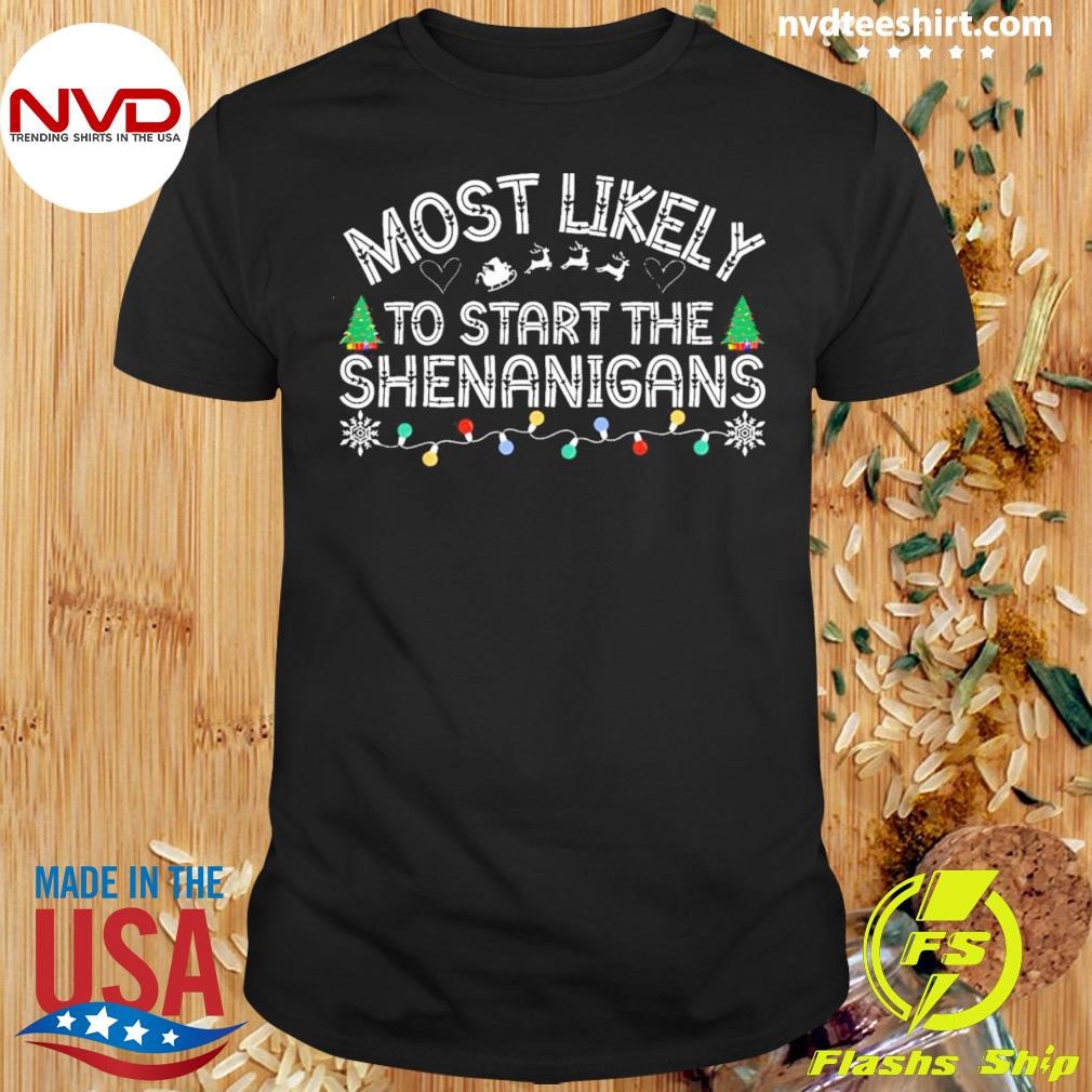 The Shenanigans Most Likely To Start Elf Christmas Shirt