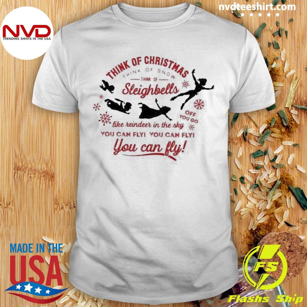 Think Of Christmas Peter Pan Inspired You Can Fly Shirt