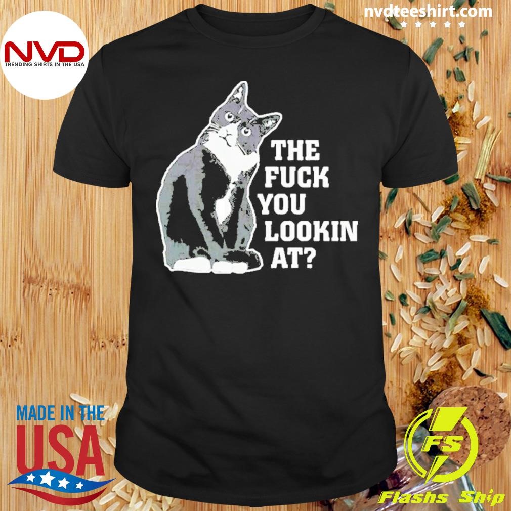Tuxedo Cat The Fuck You Lookin At Shirt