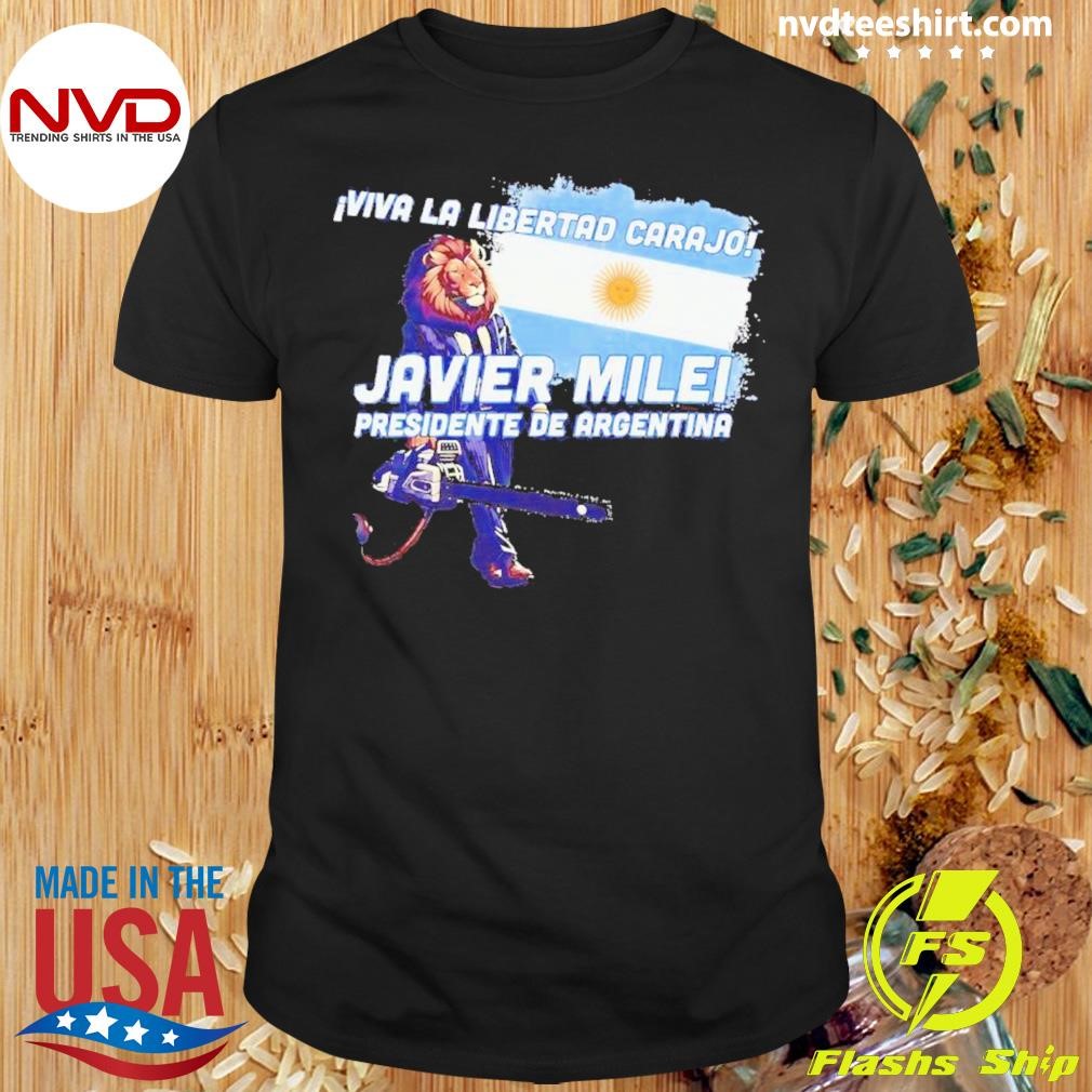 Viva La Libertad Carajo Javier Milei President Shirt