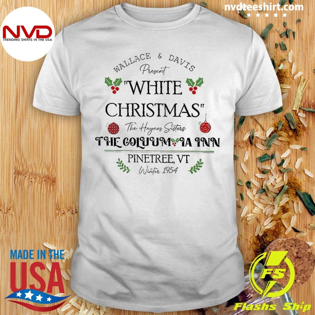 Wallace And Davis Present White Christmas The Columbia Inn Shirt