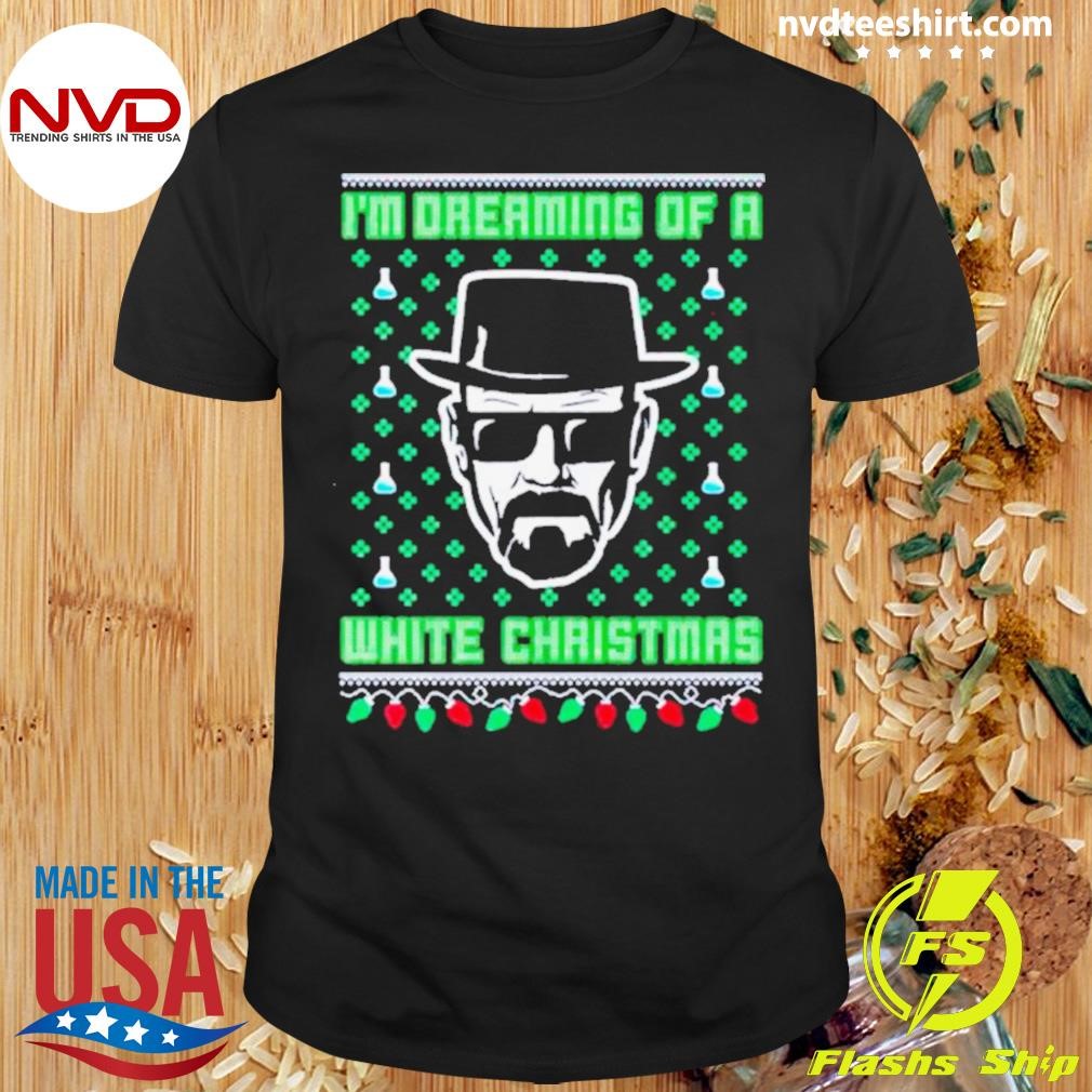 Walter White I’m Dreaming Of A White Christmas Ugly Shirt