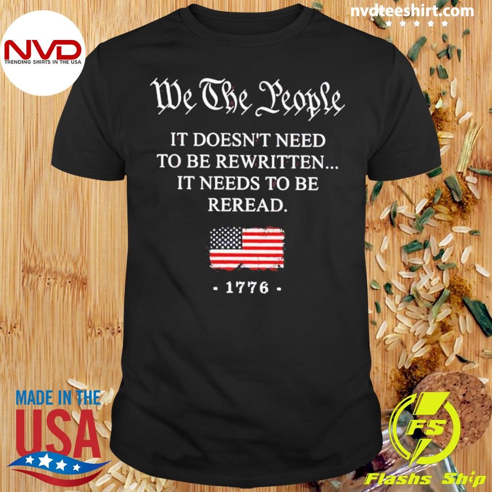 We The People It Doesn’t Need To Be Rewritten Shirt