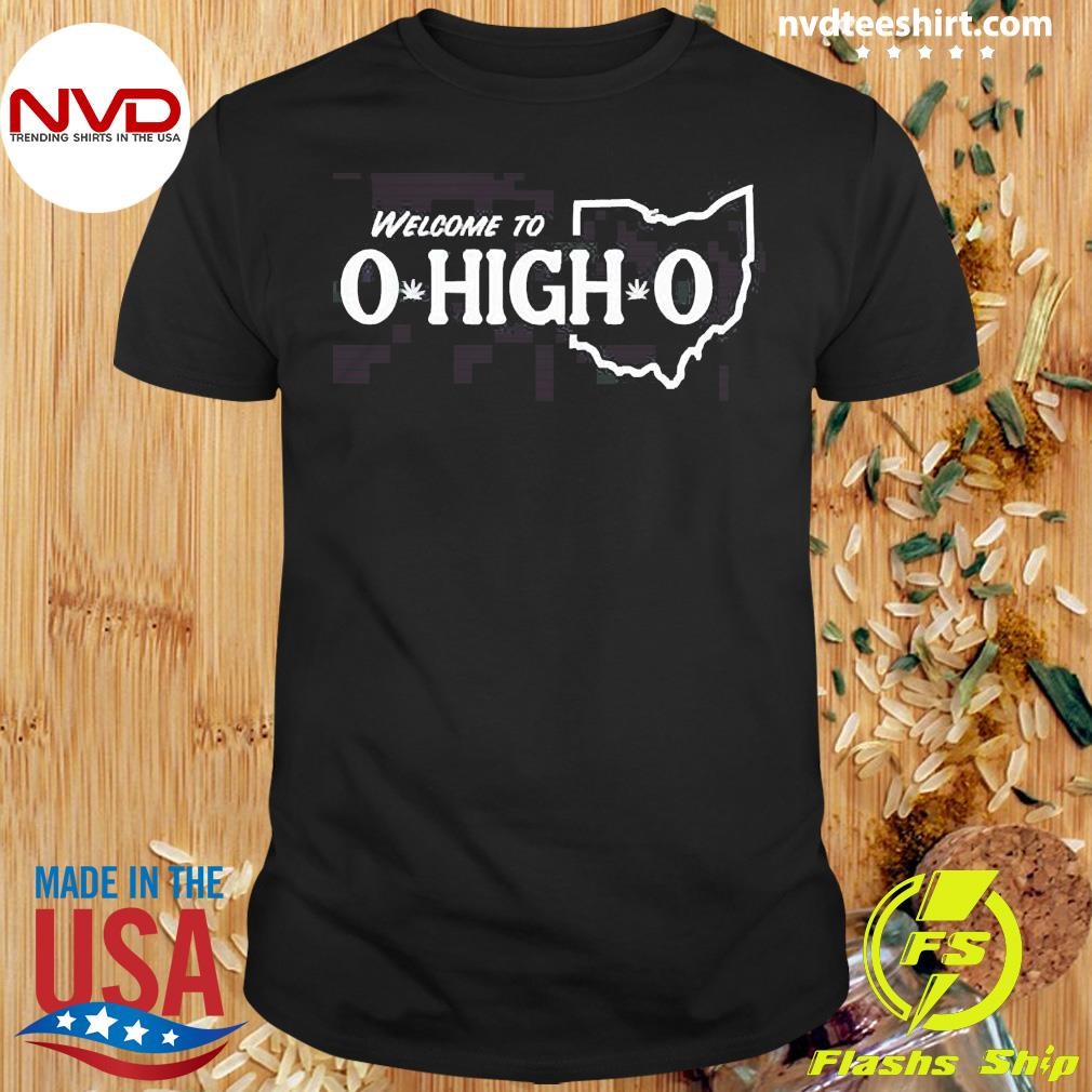 Welcome To O High O Shirt