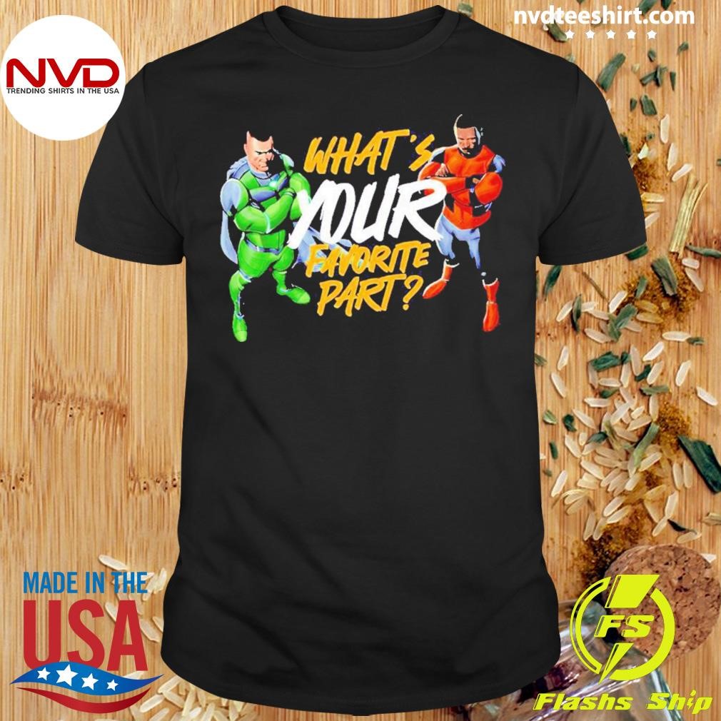 What’s Your Favorite Part Shirt
