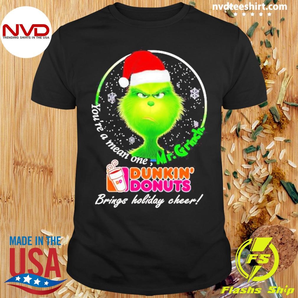 You’re Mean One Mr.grinch Dunkin’ Donuts Brings Holiday Shirt