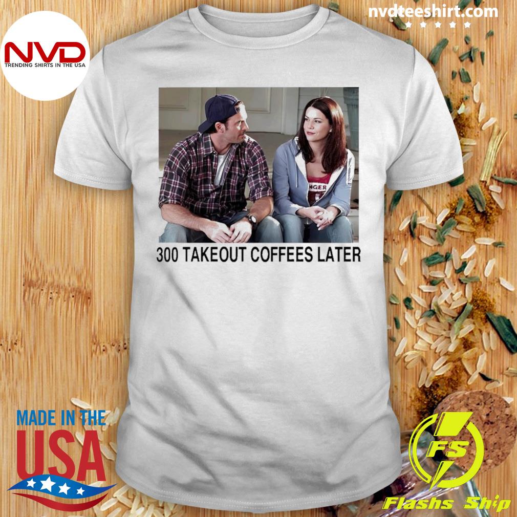 Official lorelai And Luke 300 Takeout Coffees Later Shirt