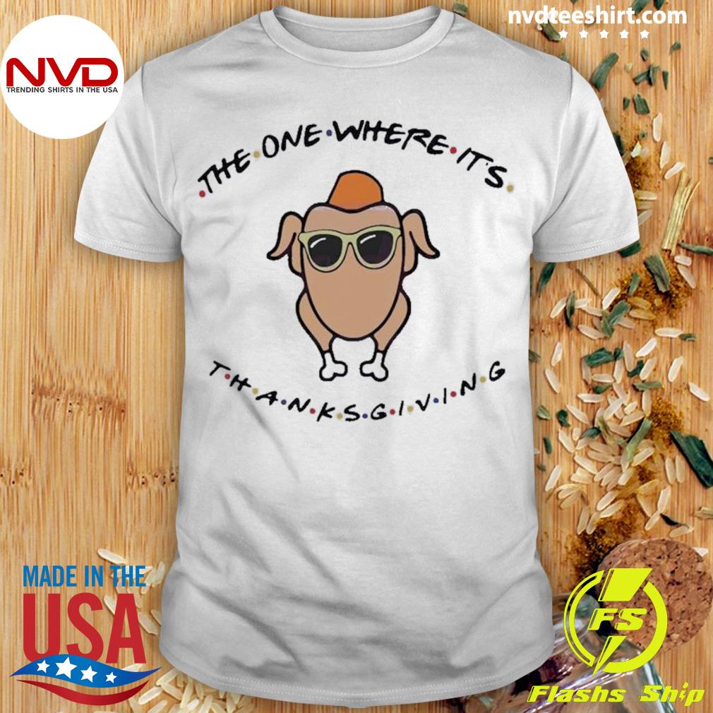 The One Where Its Thanksgiving Shirt