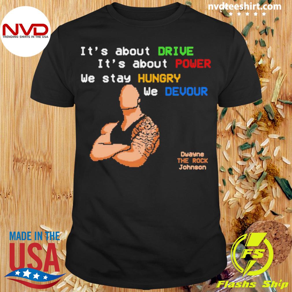 The Rock Dwayne Johnson It’s About Drive Shirt