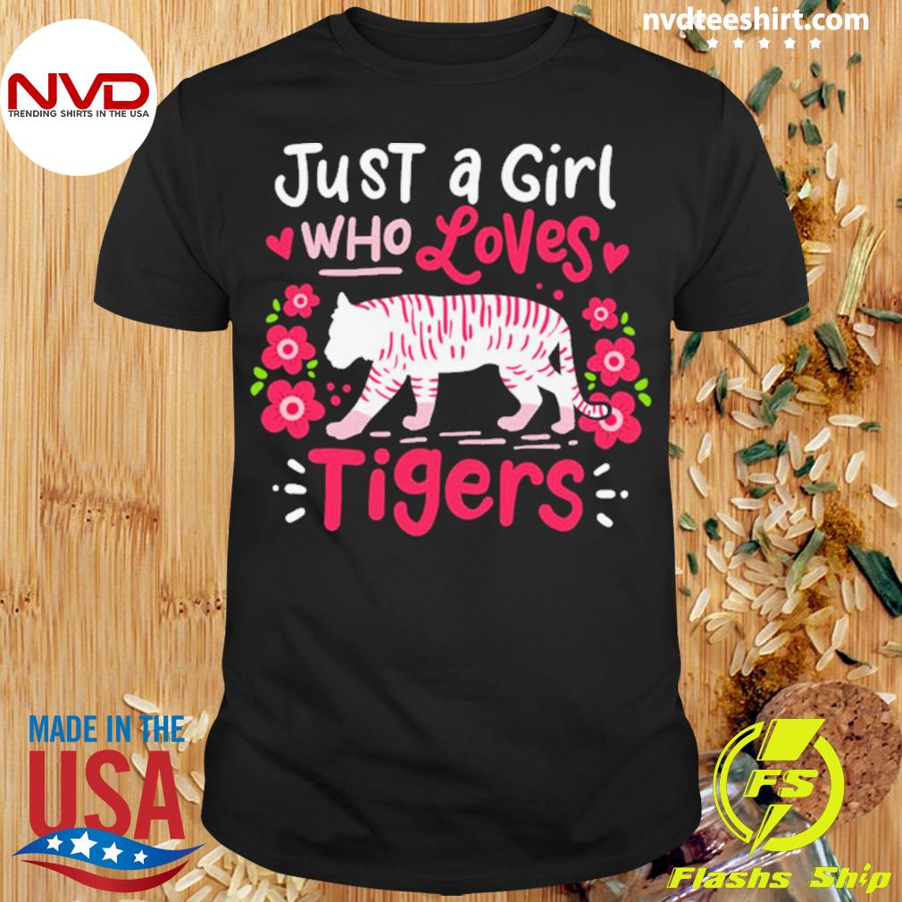 Tiger Just A Girl Who Loves Tigers Shirt
