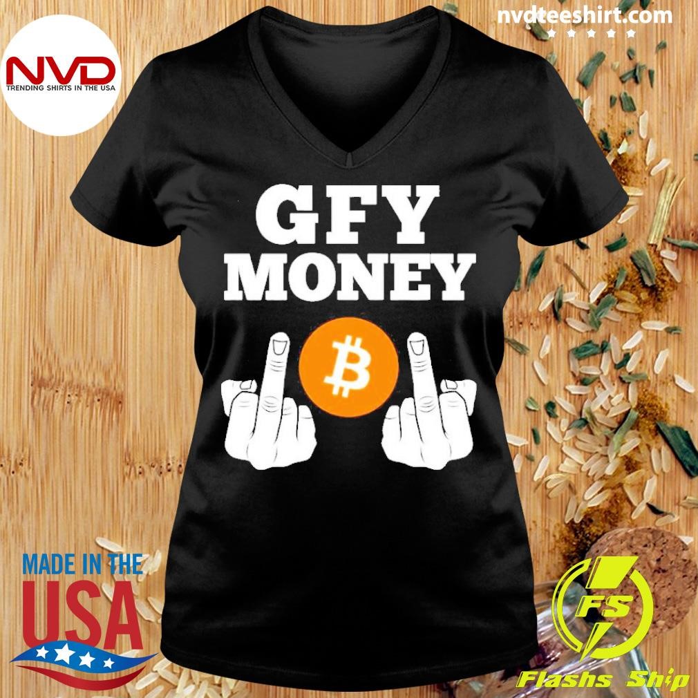 Gfy Money Bitcoin Fuck Shirt NVDTeeshirt