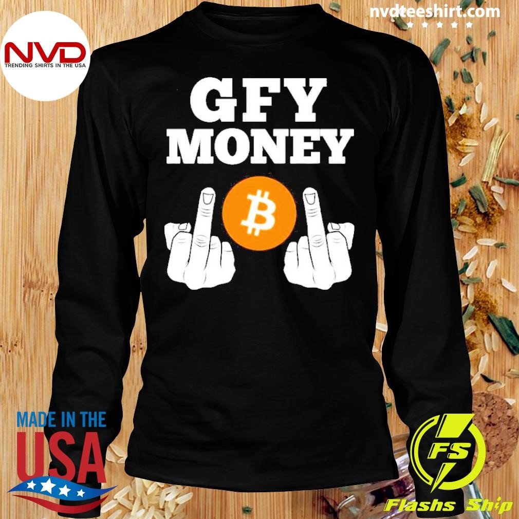 Gfy Money Bitcoin Fuck Shirt NVDTeeshirt