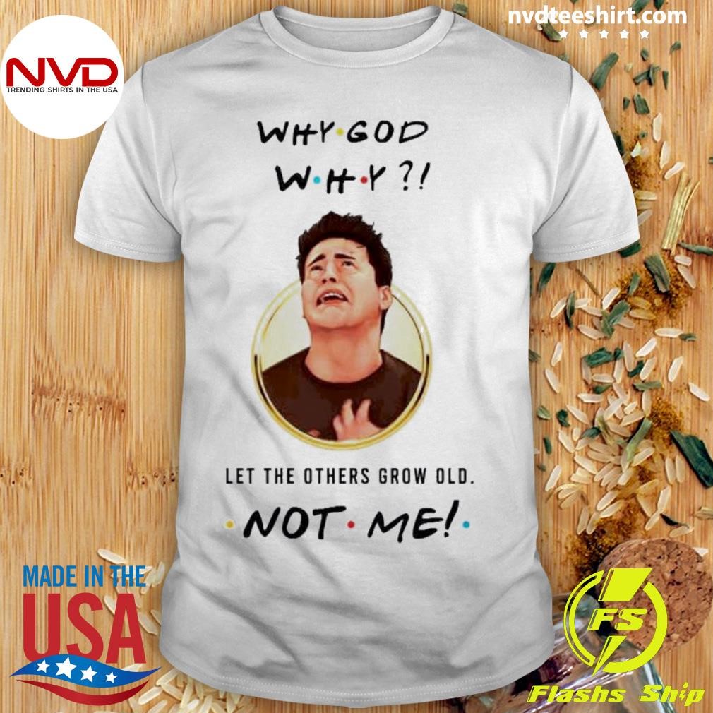 JOEY Tシャツ Joey Tribbiani Why God Why Not Me Shirt - NVDTeeshirt