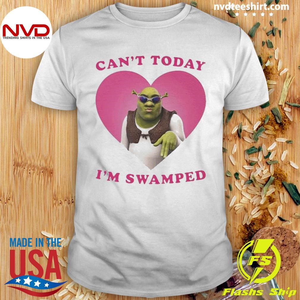Shrek Can’t Today I’m Swamped Shirt - NVDTeeshirt