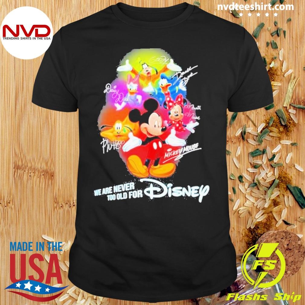 Never too old for disney shirt online