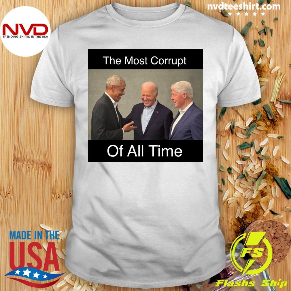 Barack Obama The Most Corrupt Of All Time Shirt