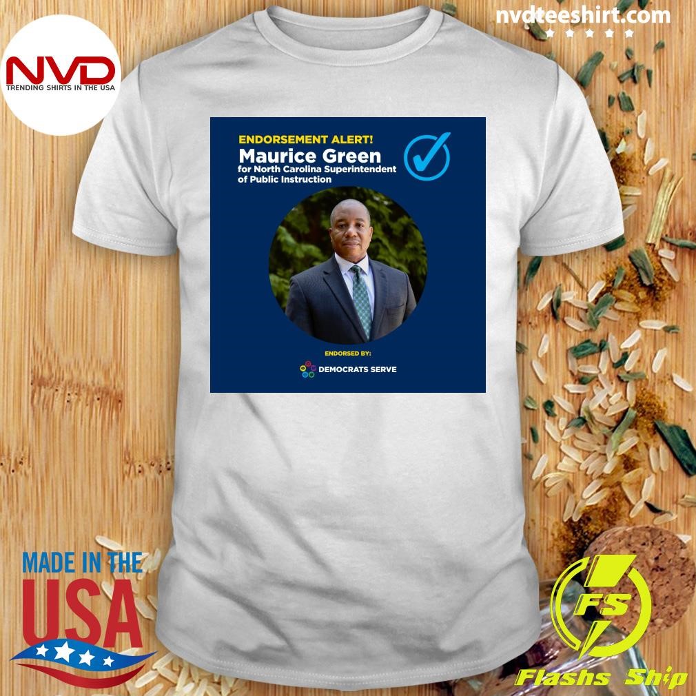 Endorsement Alert Maurice Green For North Carolina Superintendent Of Public Instruction Shirt