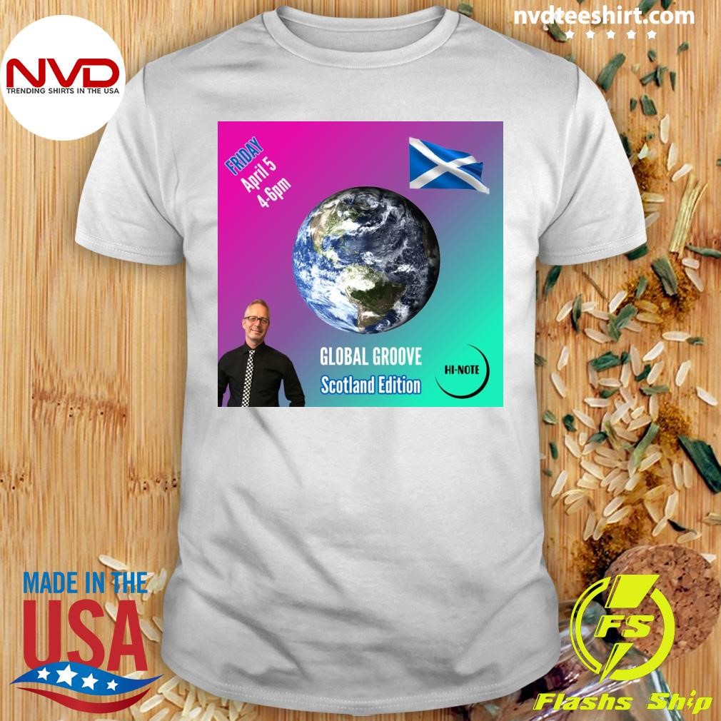 Global Groove Scotland Edition Friday April 5 4-6pm Shirt