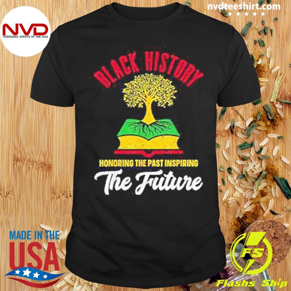 Honoring Past Inspiring Future Men Women Black History Month Shirt