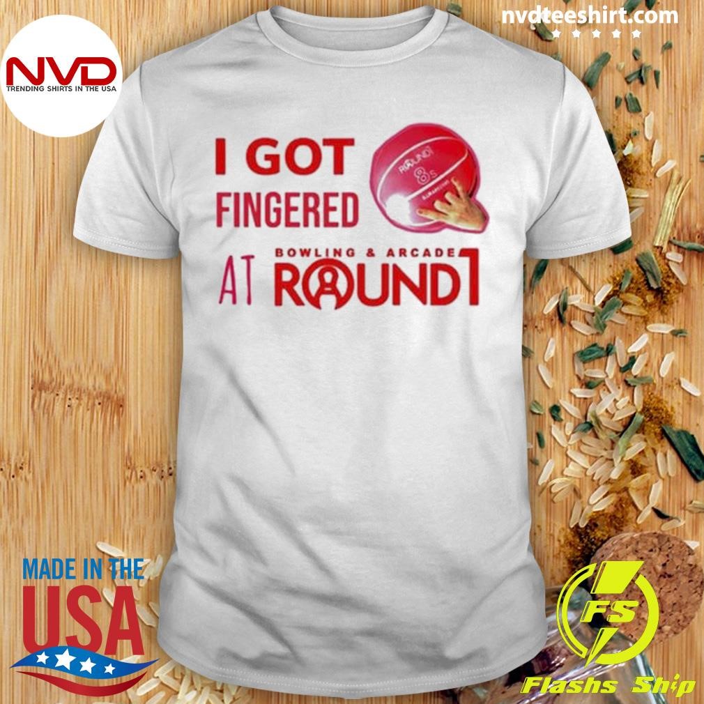 I Got Fingered Bowling & Arcade At Round1 Shirt