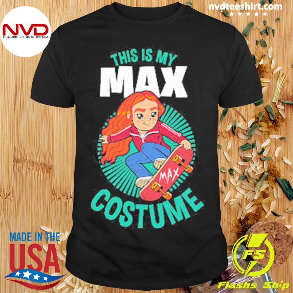 Stranger Things Halloween This Is My Max Costume Shirt Stranger Things Halloween This Is My Max Costume Shirt